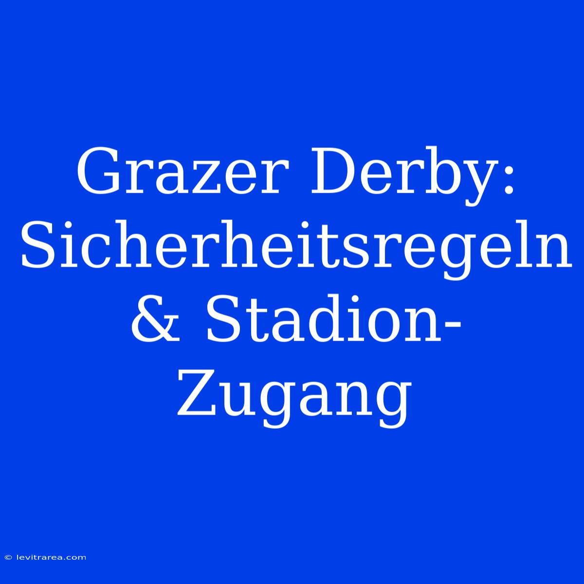 Grazer Derby: Sicherheitsregeln & Stadion-Zugang