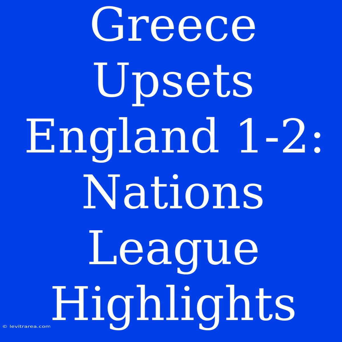 Greece Upsets England 1-2: Nations League Highlights