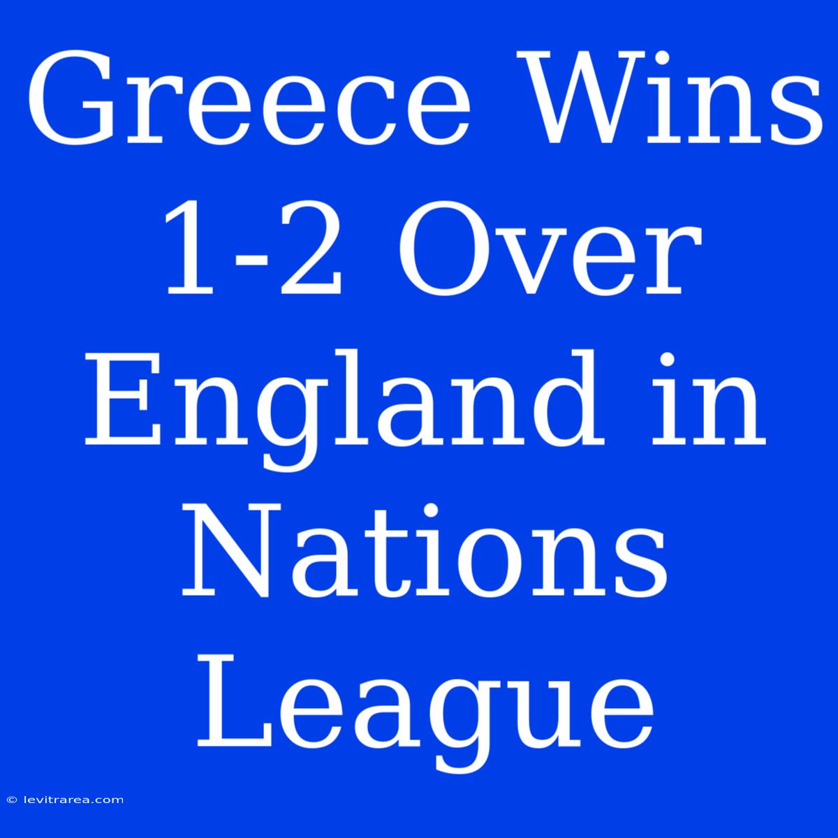 Greece Wins 1-2 Over England In Nations League