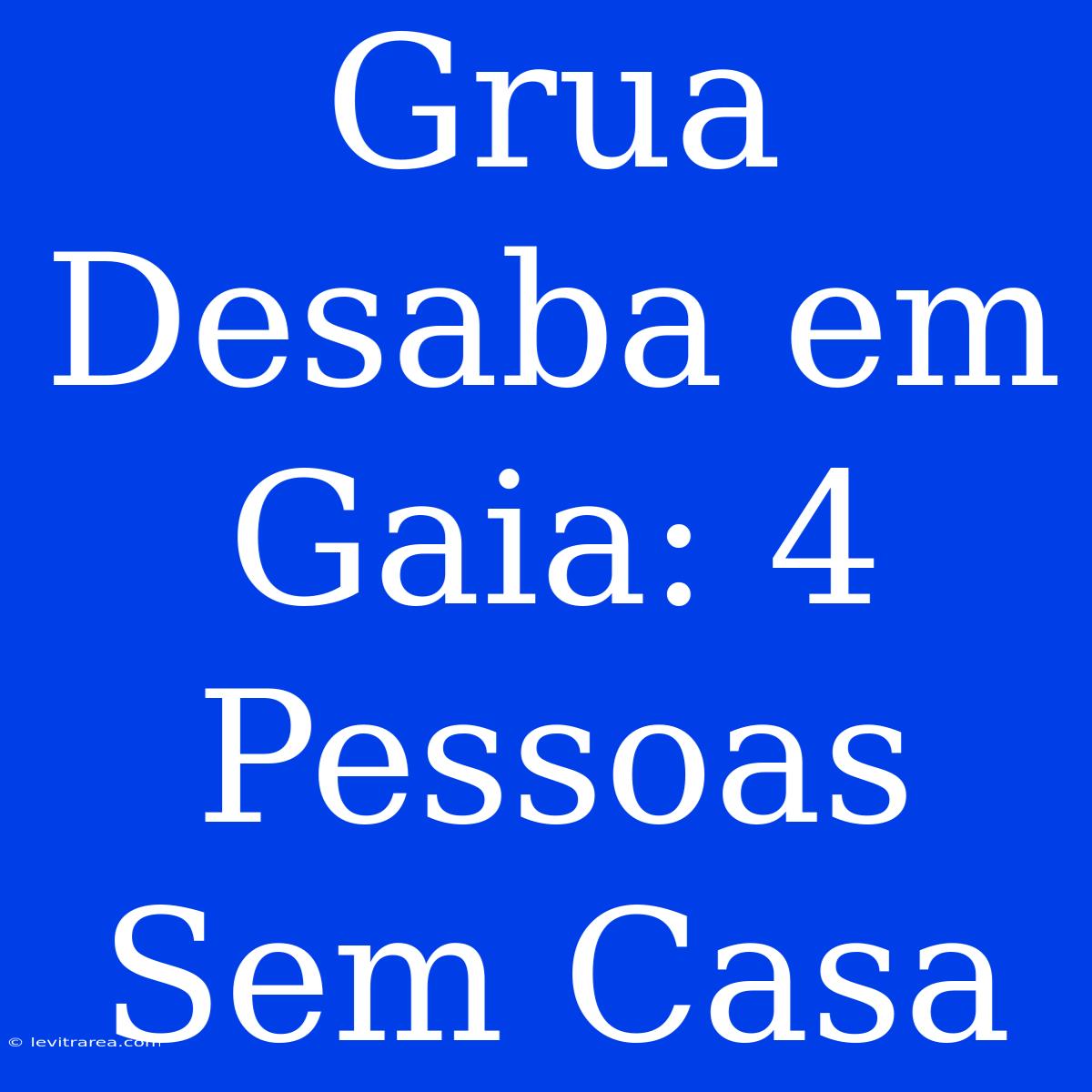 Grua Desaba Em Gaia: 4 Pessoas Sem Casa