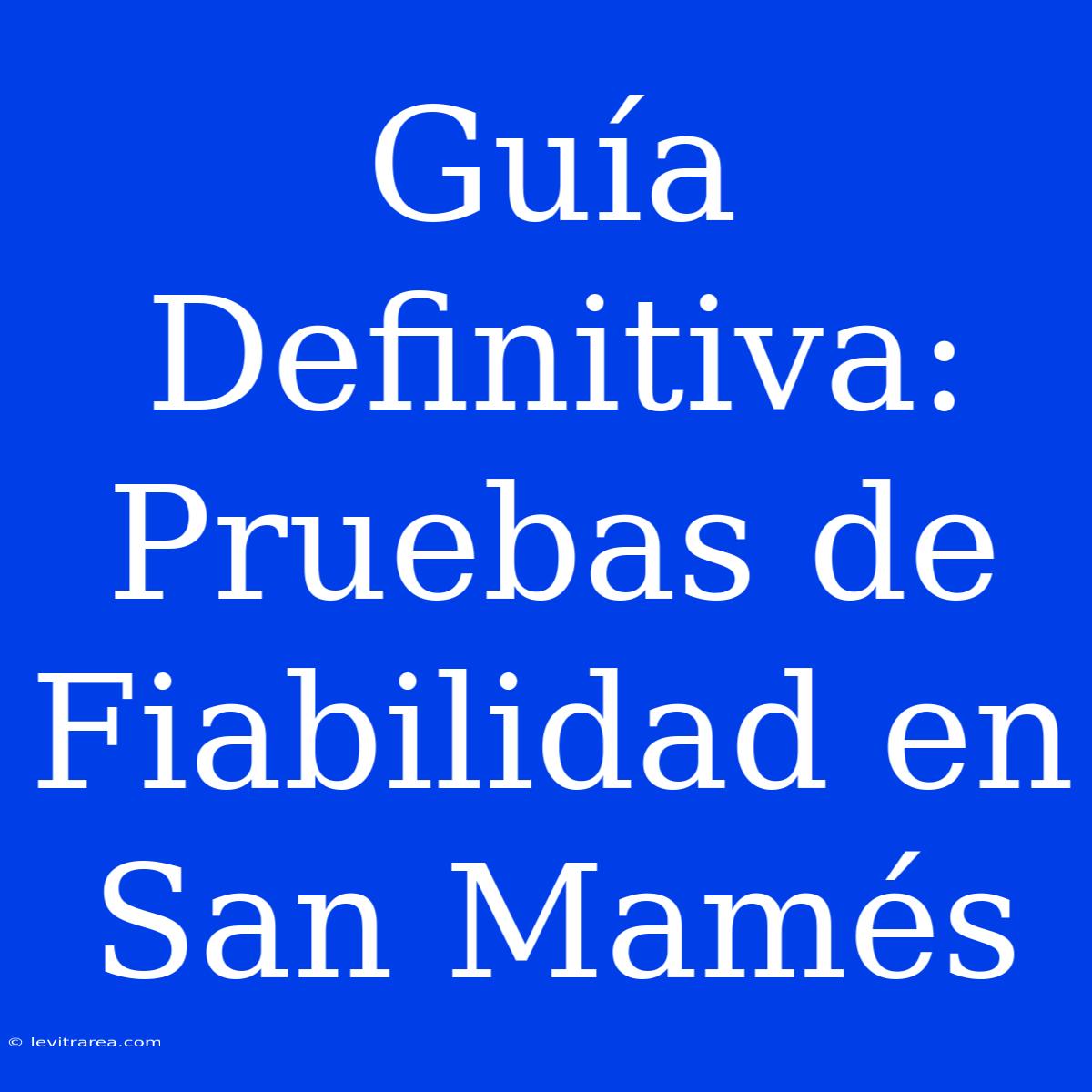 Guía Definitiva: Pruebas De Fiabilidad En San Mamés 