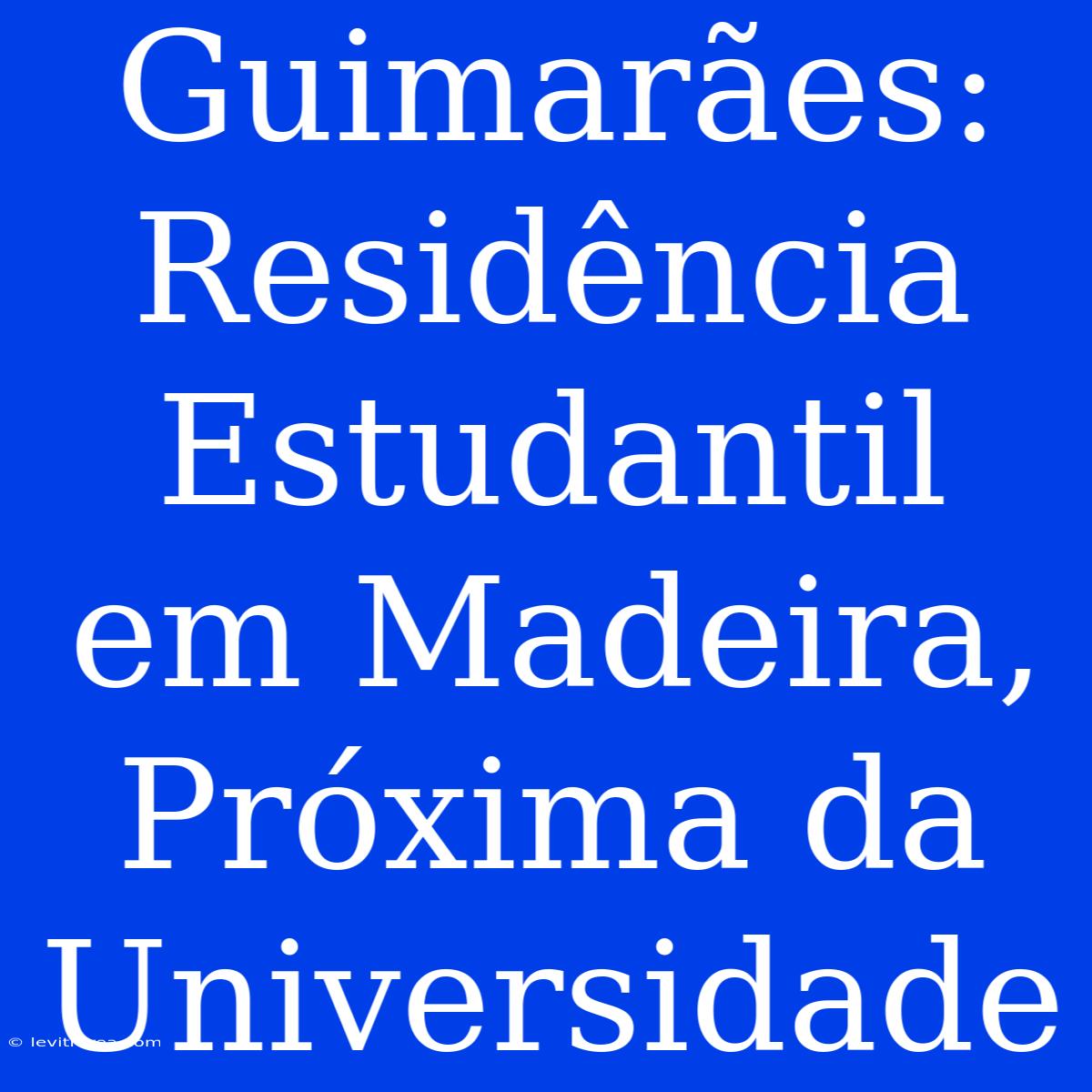 Guimarães: Residência Estudantil Em Madeira, Próxima Da Universidade