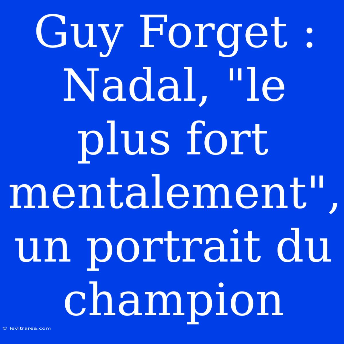 Guy Forget :  Nadal, 