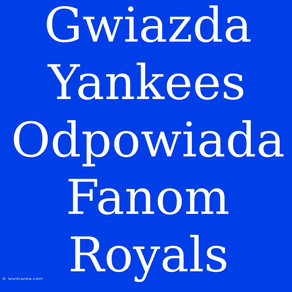 Gwiazda Yankees Odpowiada Fanom Royals