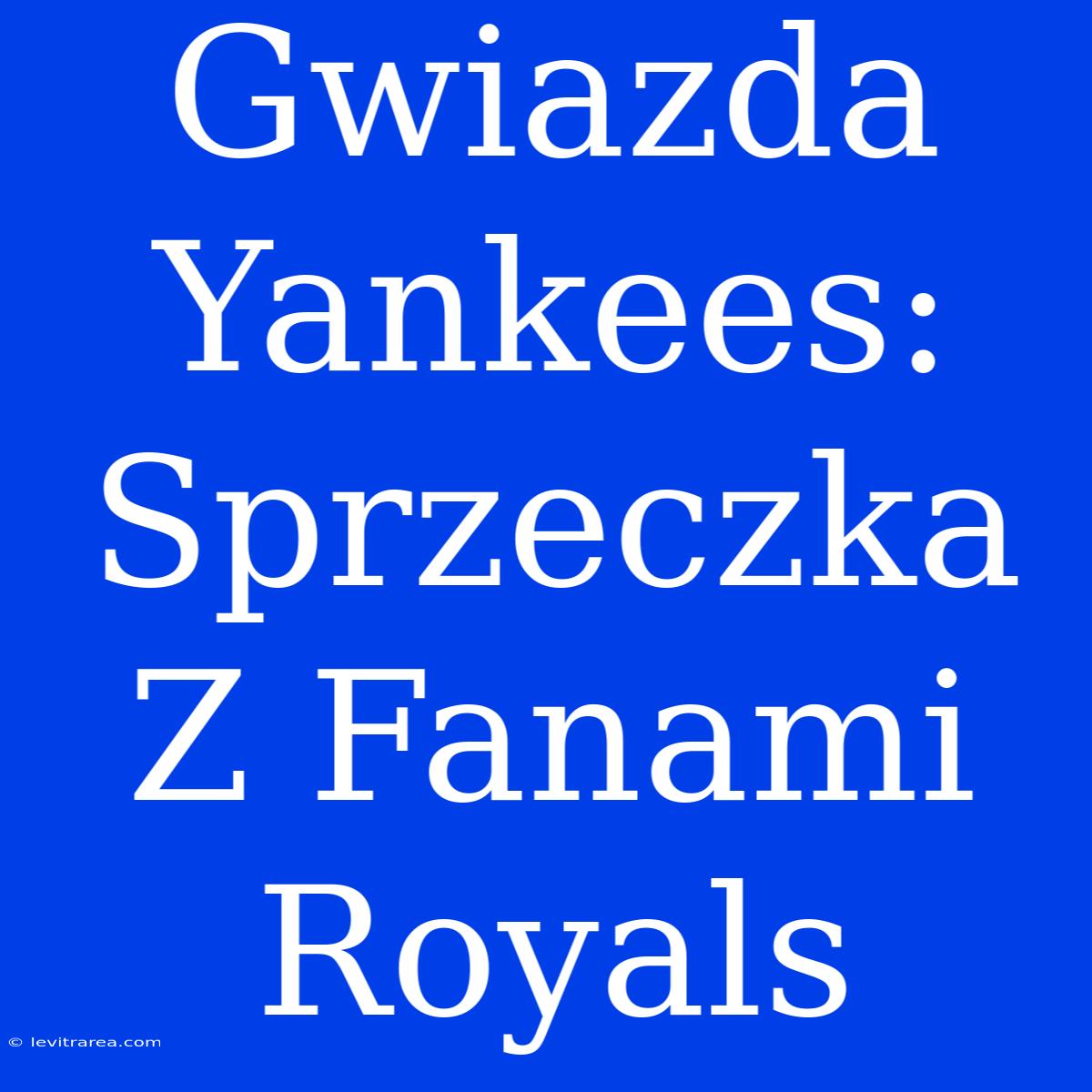 Gwiazda Yankees: Sprzeczka Z Fanami Royals