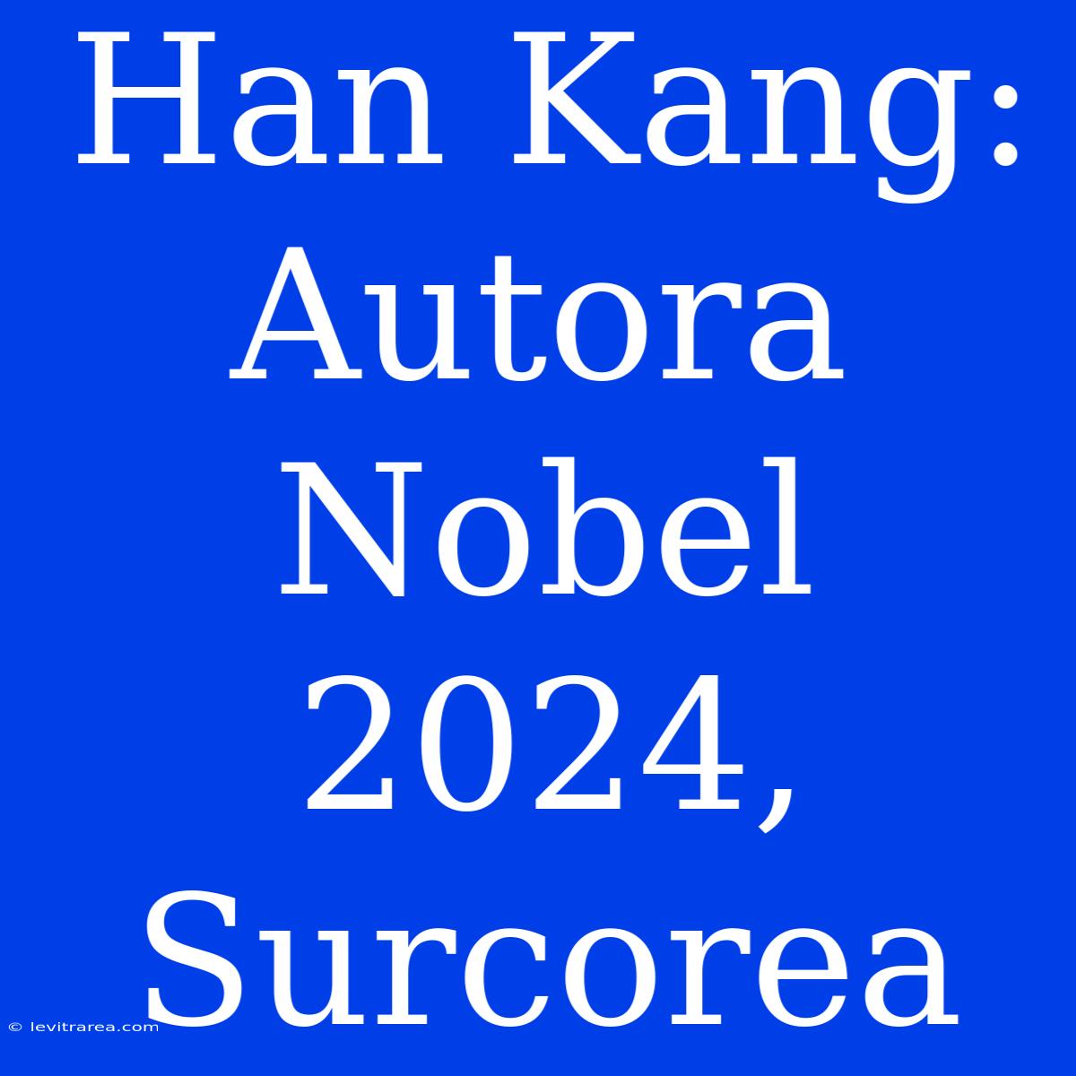 Han Kang: Autora Nobel 2024, Surcorea