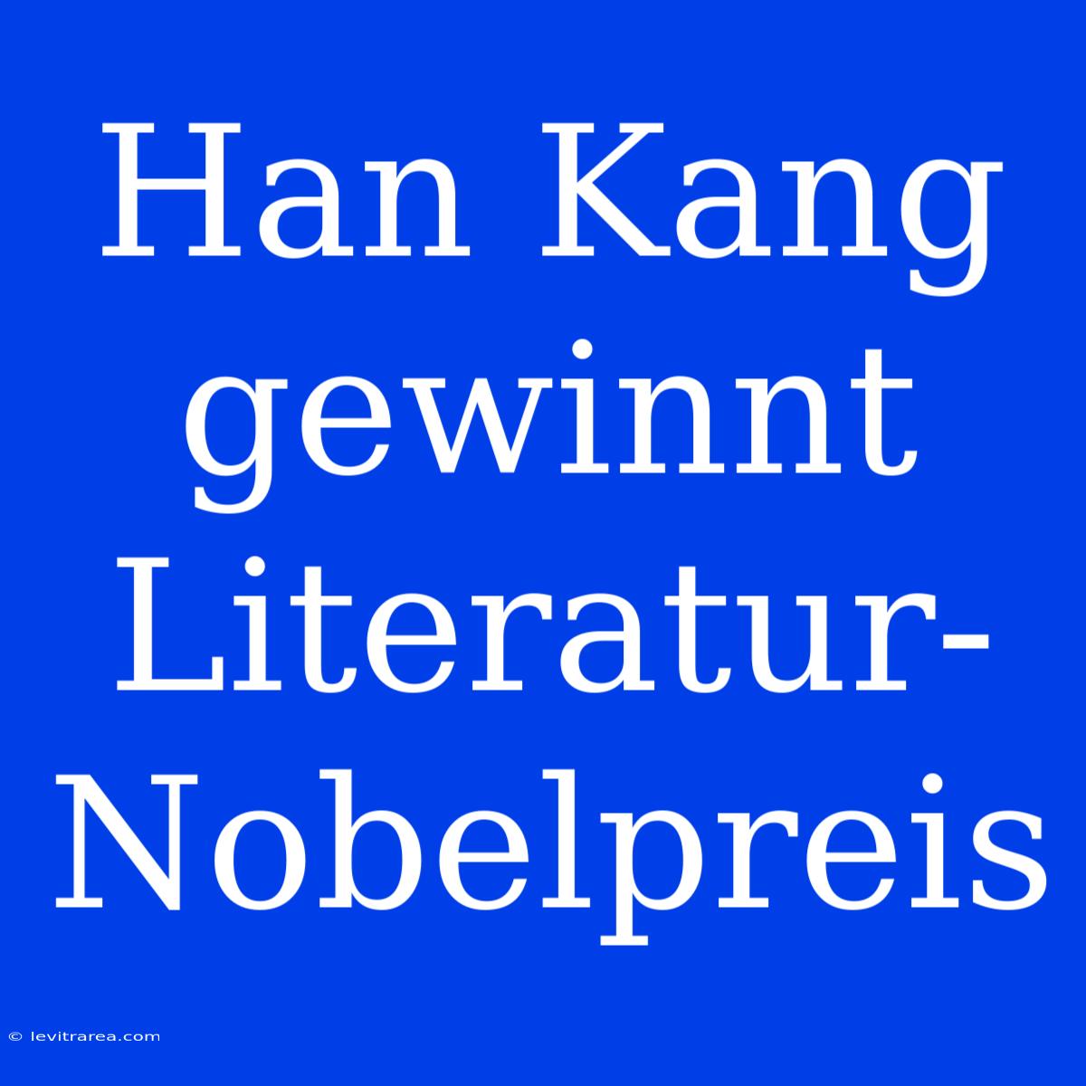 Han Kang Gewinnt Literatur-Nobelpreis