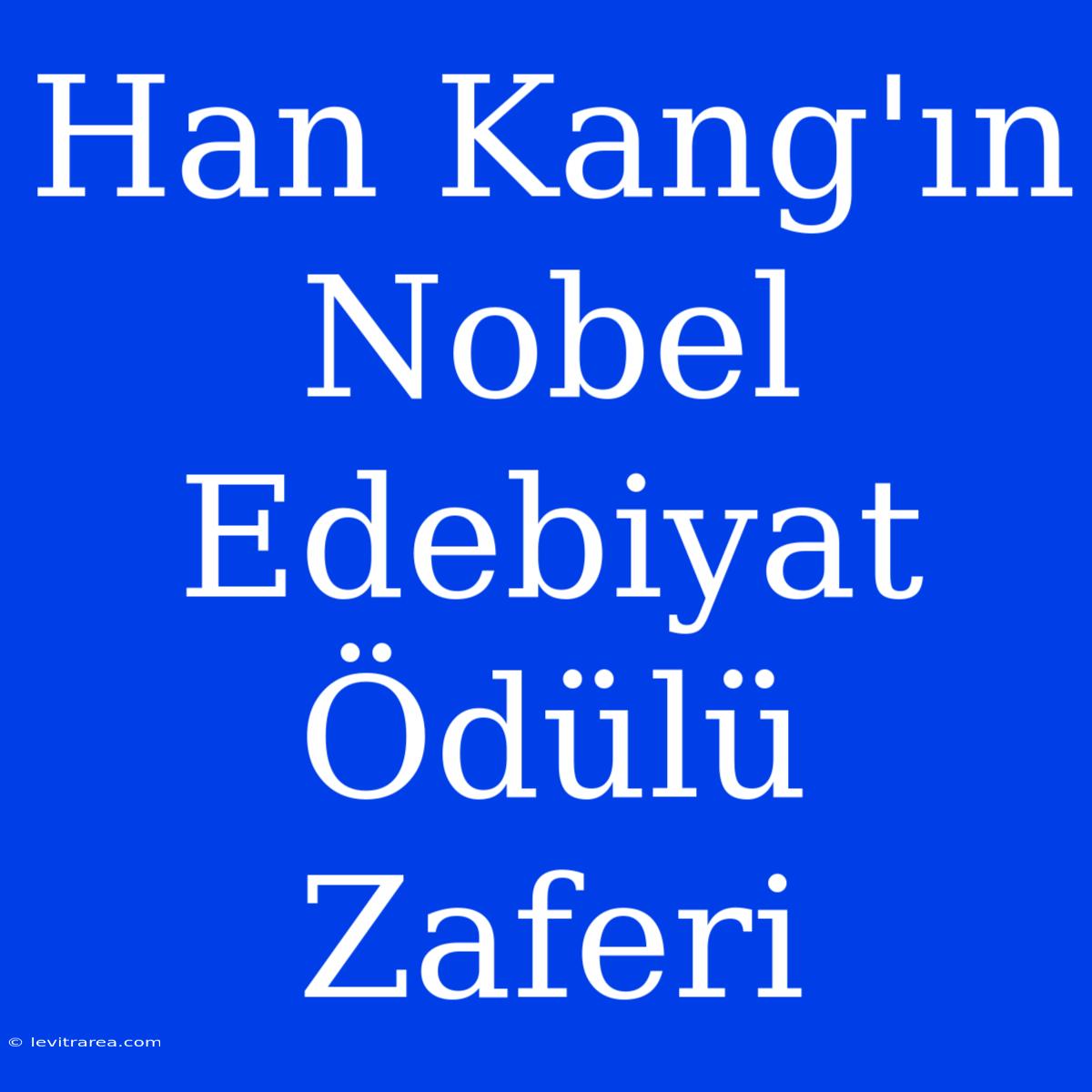 Han Kang'ın Nobel Edebiyat Ödülü Zaferi 