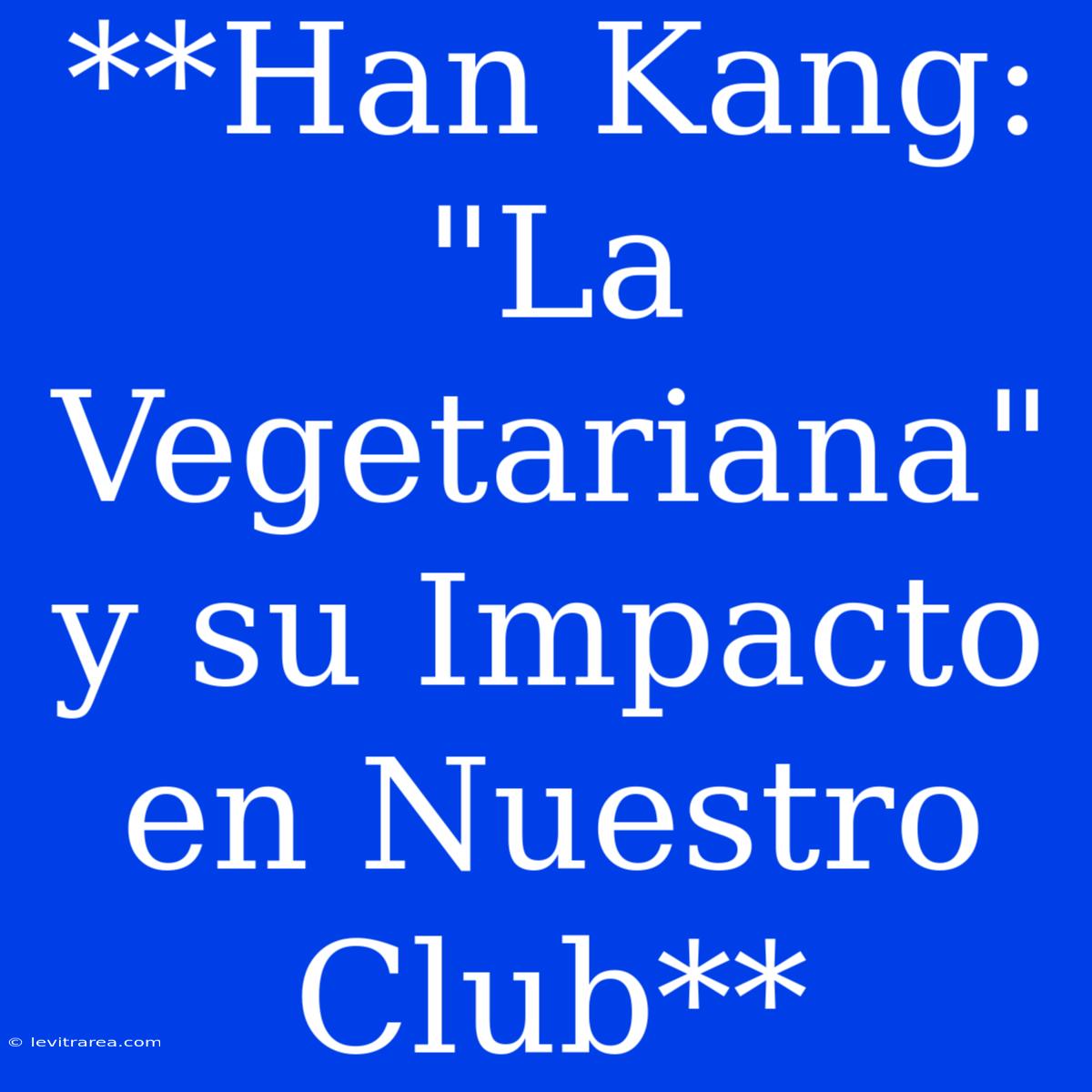 **Han Kang: 