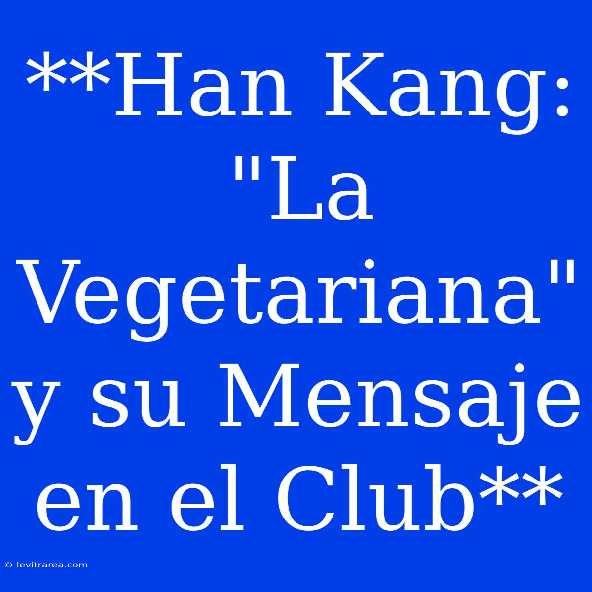 **Han Kang: 