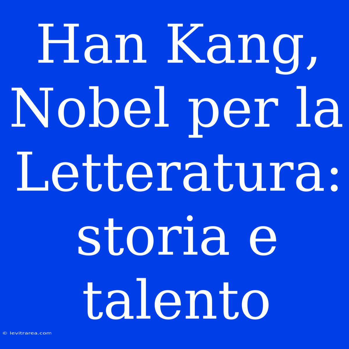 Han Kang, Nobel Per La Letteratura: Storia E Talento