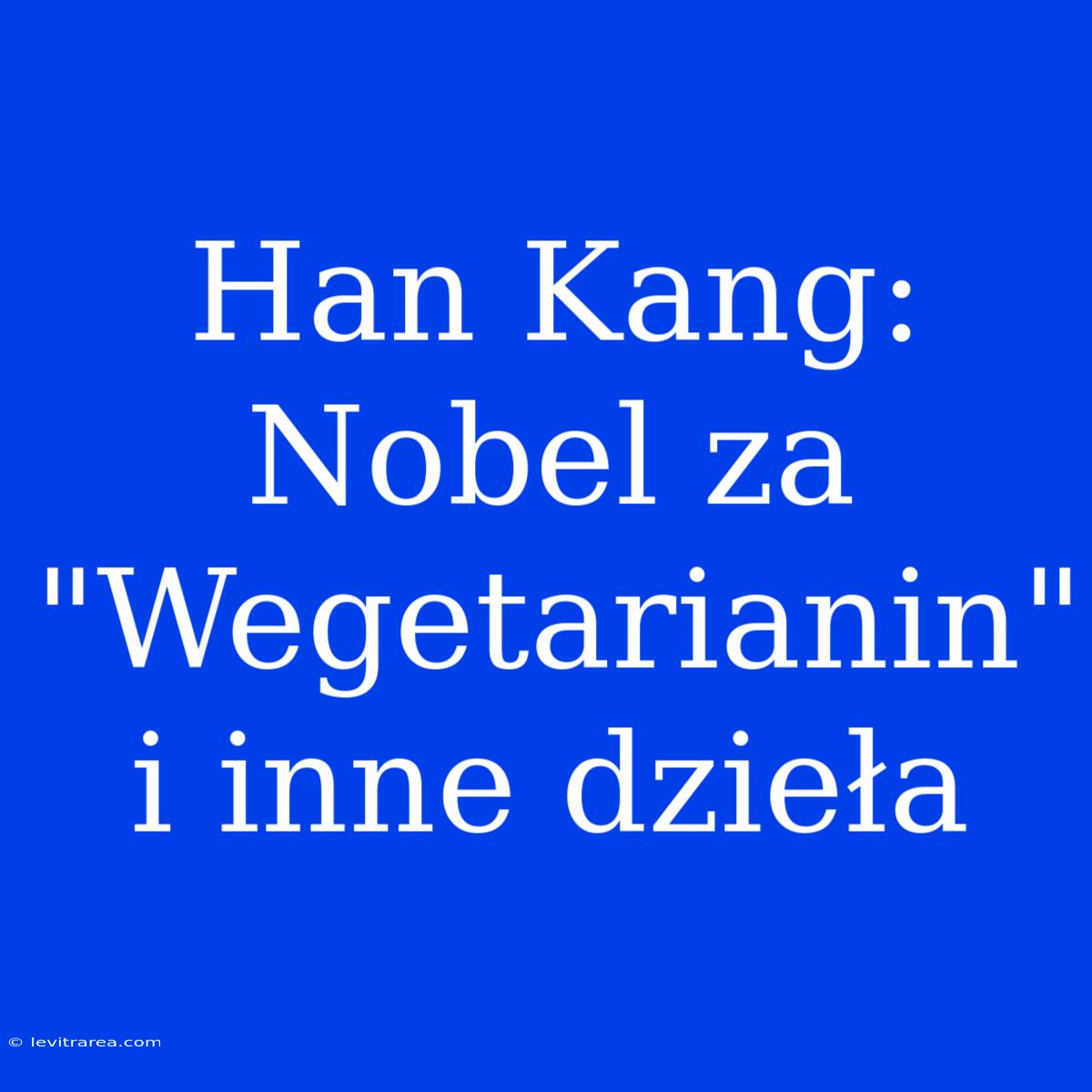 Han Kang: Nobel Za 