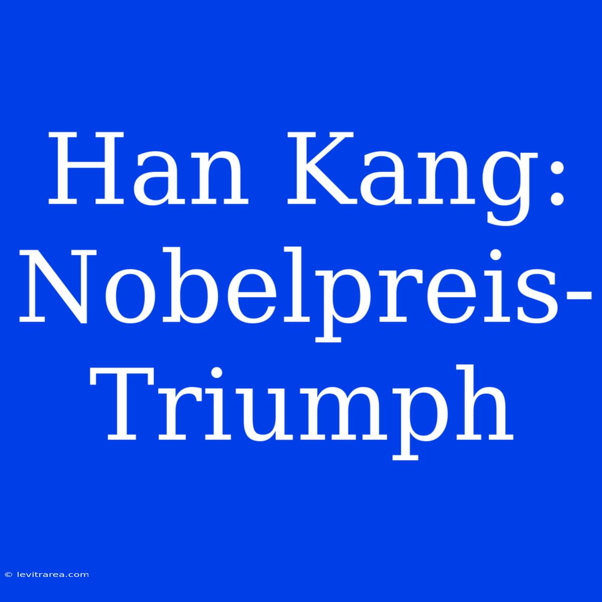 Han Kang: Nobelpreis-Triumph