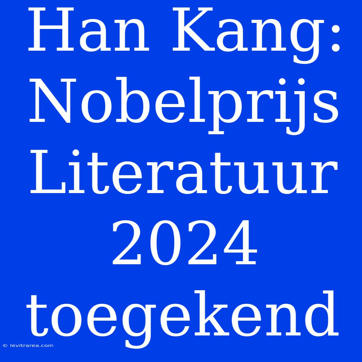 Han Kang: Nobelprijs Literatuur 2024 Toegekend