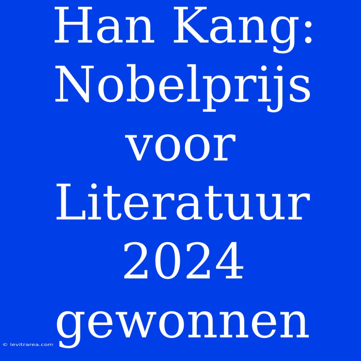 Han Kang: Nobelprijs Voor Literatuur 2024 Gewonnen