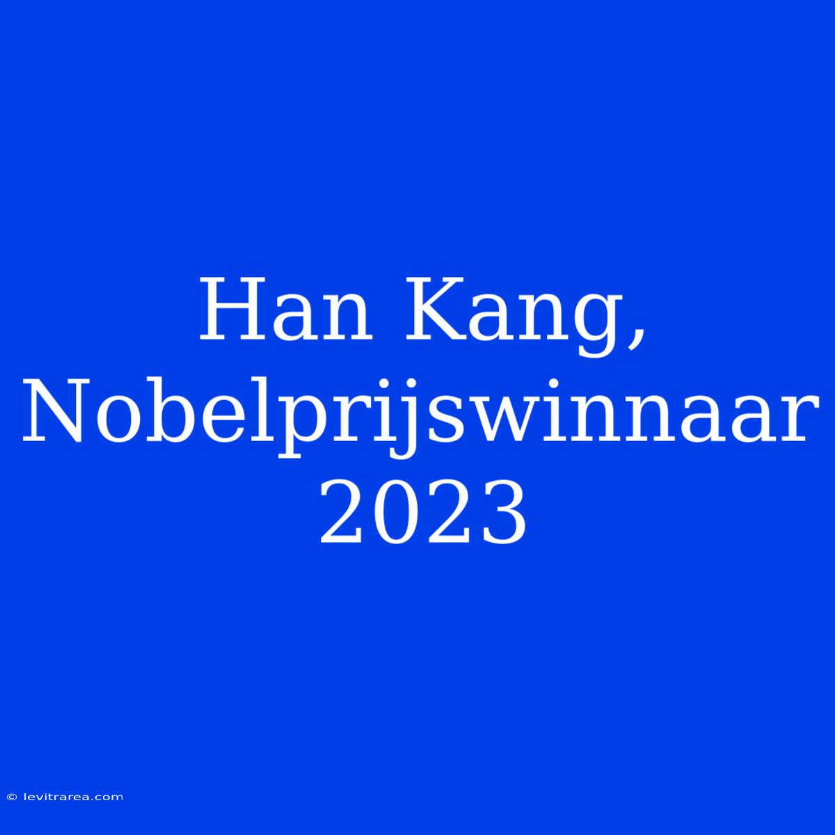 Han Kang, Nobelprijswinnaar 2023