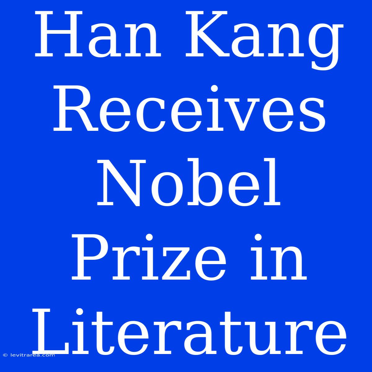 Han Kang Receives Nobel Prize In Literature