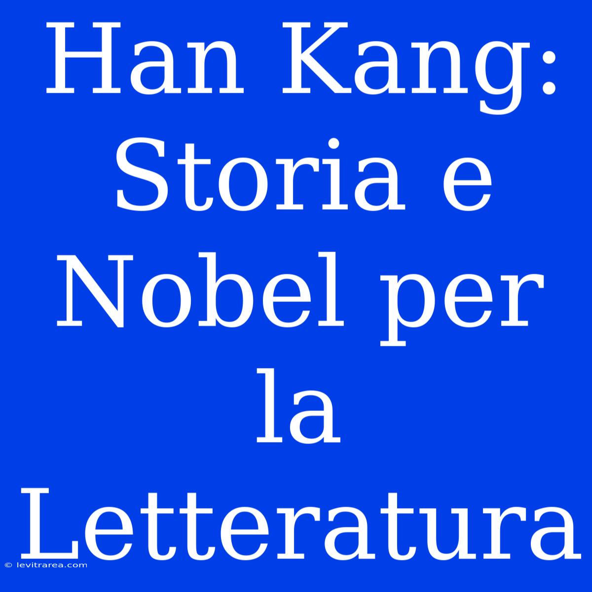 Han Kang: Storia E Nobel Per La Letteratura