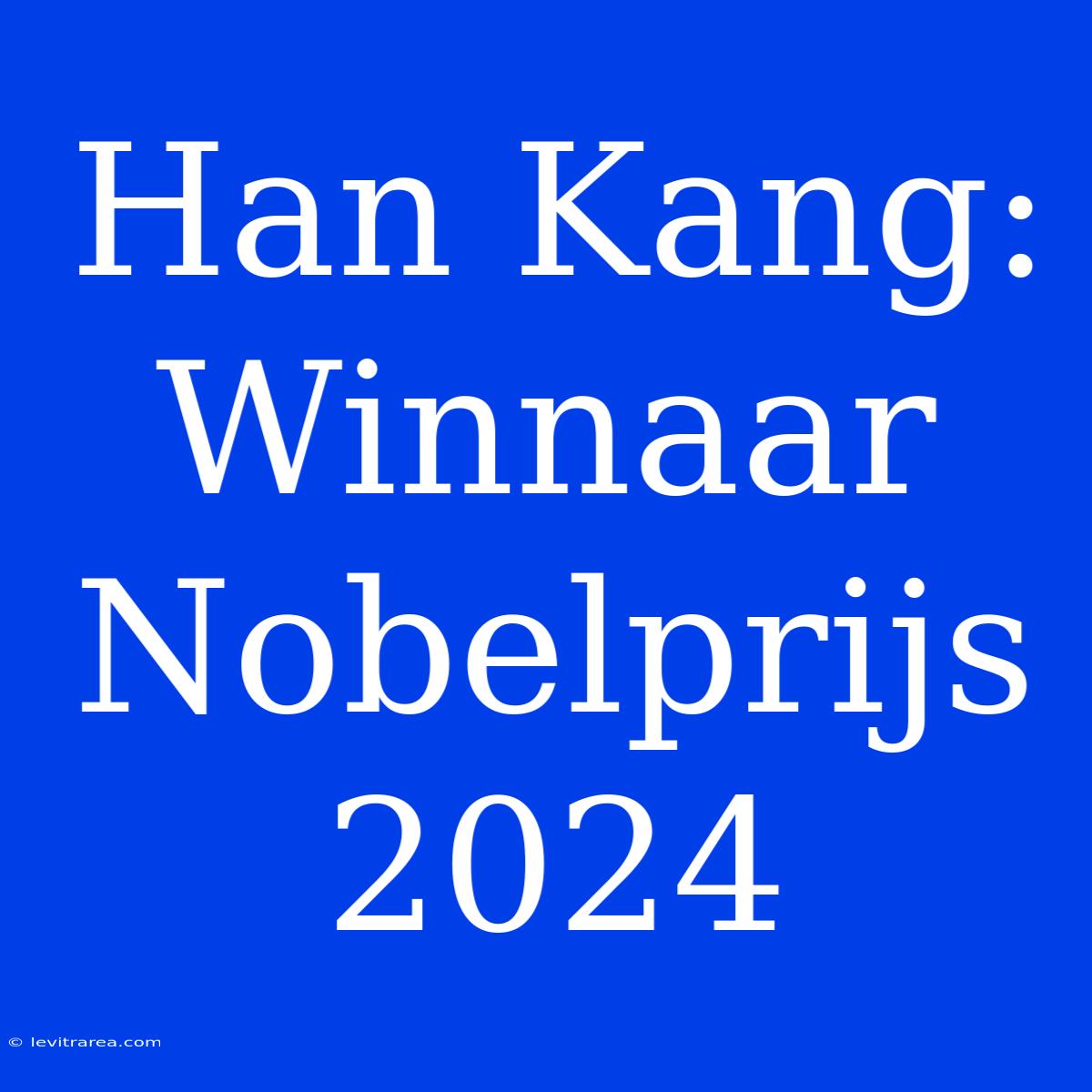 Han Kang: Winnaar Nobelprijs 2024