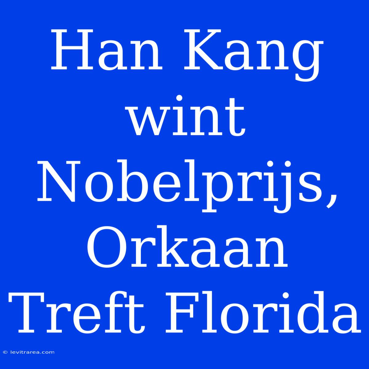 Han Kang Wint Nobelprijs, Orkaan Treft Florida