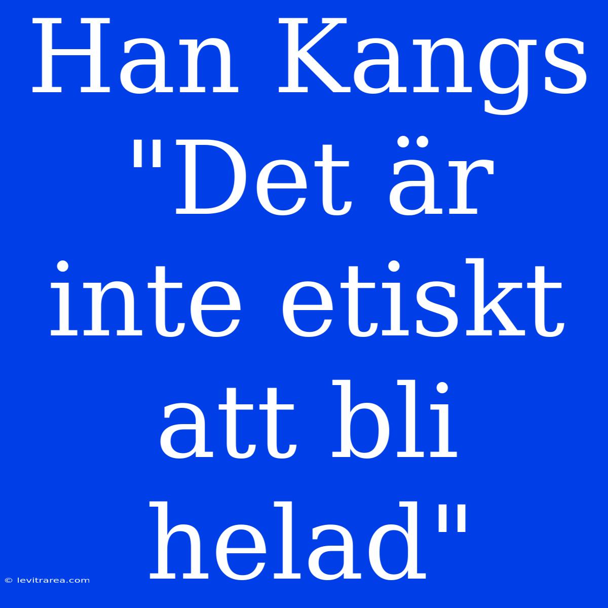 Han Kangs 