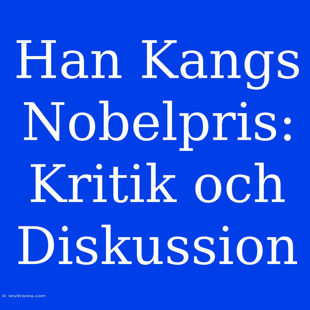 Han Kangs Nobelpris: Kritik Och Diskussion