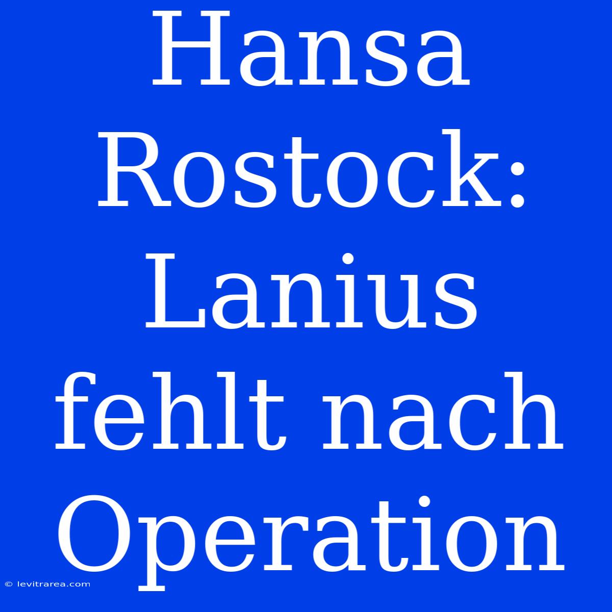 Hansa Rostock: Lanius Fehlt Nach Operation