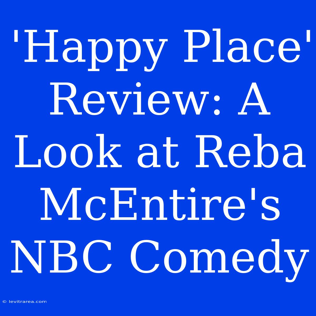 'Happy Place' Review: A Look At Reba McEntire's NBC Comedy 