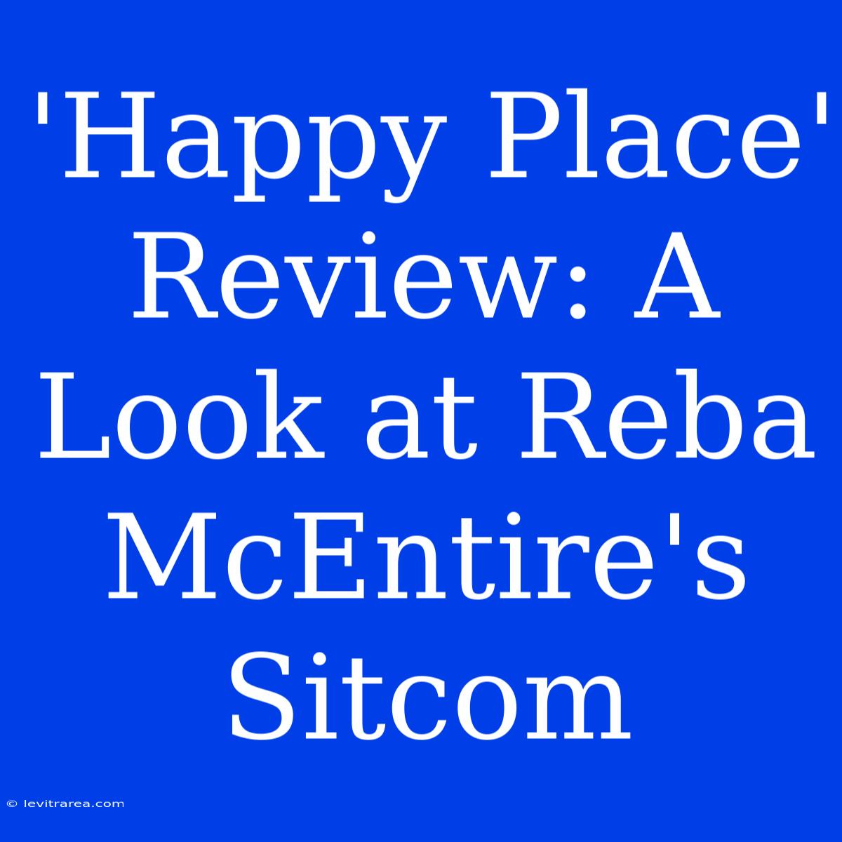 'Happy Place' Review: A Look At Reba McEntire's Sitcom