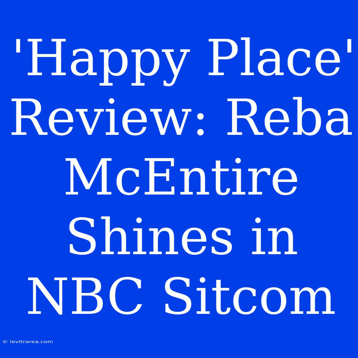 'Happy Place' Review: Reba McEntire Shines In NBC Sitcom