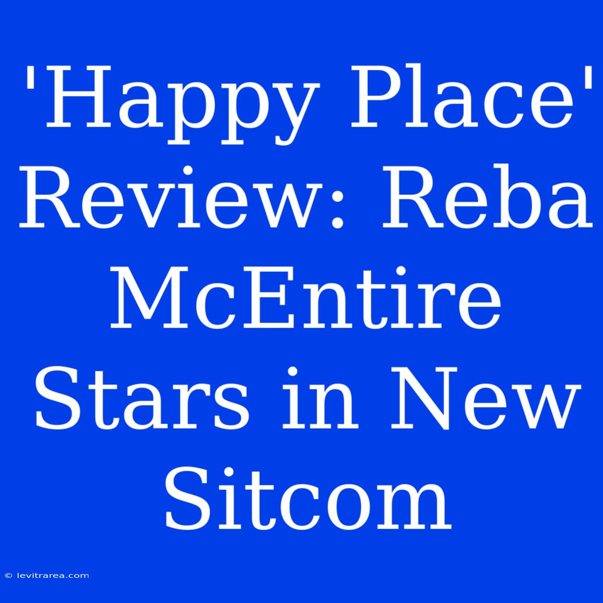 'Happy Place' Review: Reba McEntire Stars In New Sitcom