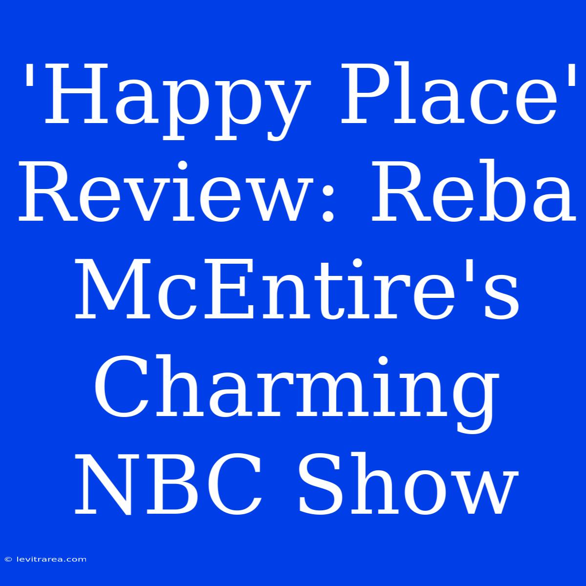 'Happy Place' Review: Reba McEntire's Charming NBC Show