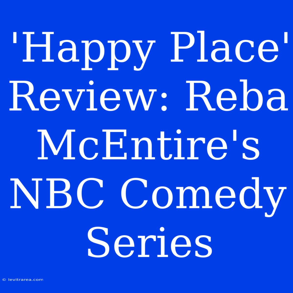 'Happy Place' Review: Reba McEntire's NBC Comedy Series