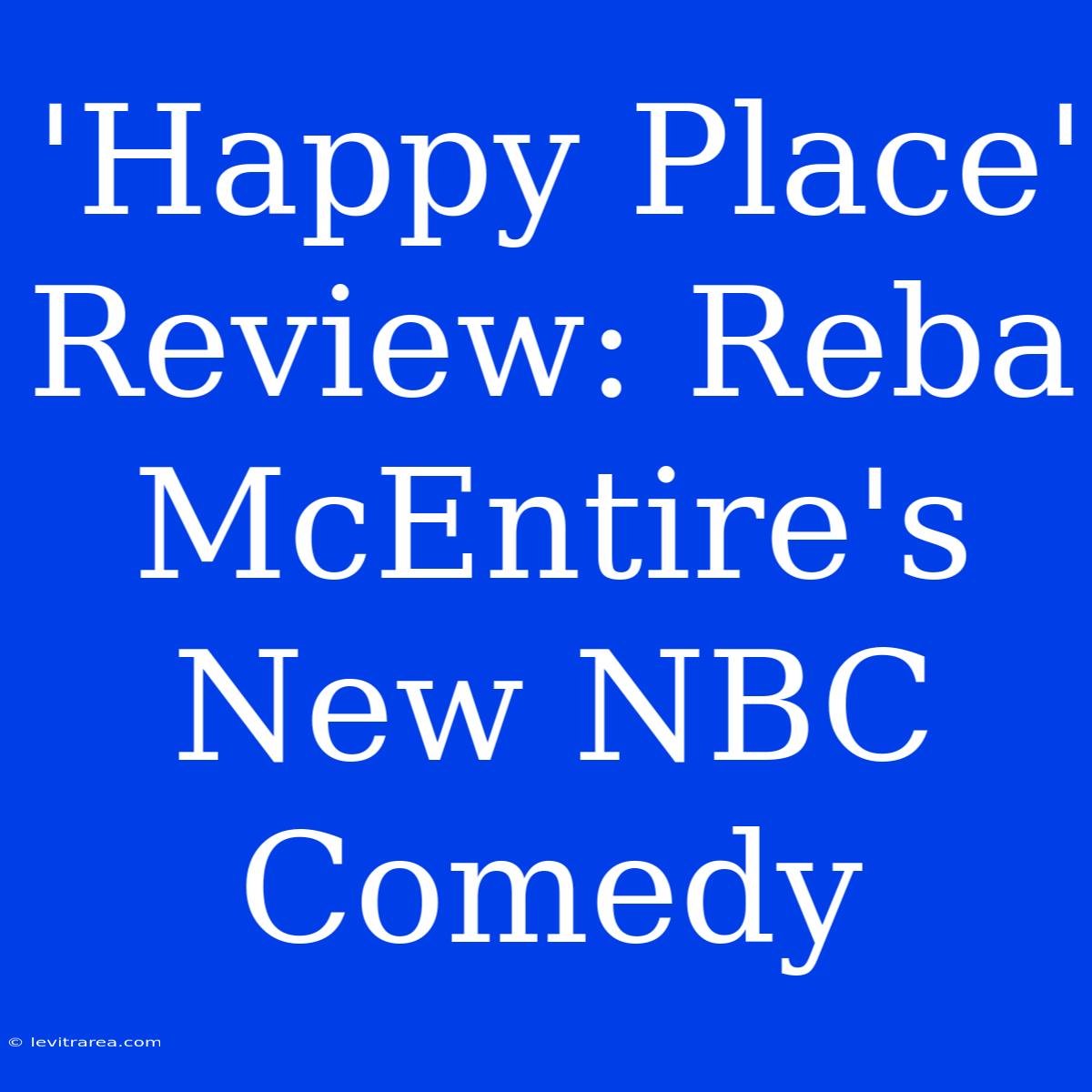 'Happy Place' Review: Reba McEntire's New NBC Comedy