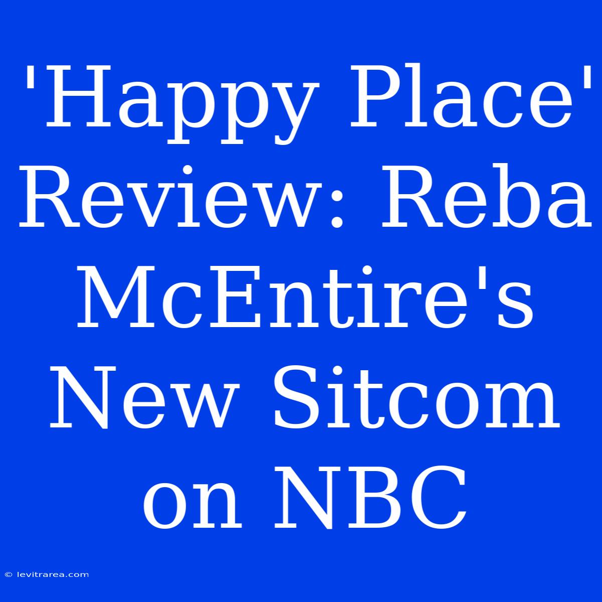 'Happy Place' Review: Reba McEntire's New Sitcom On NBC