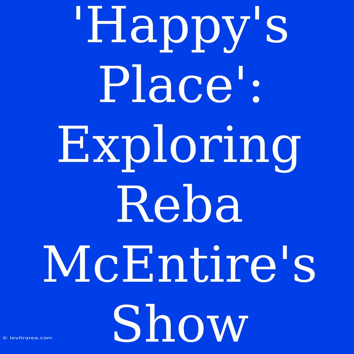 'Happy's Place': Exploring Reba McEntire's Show