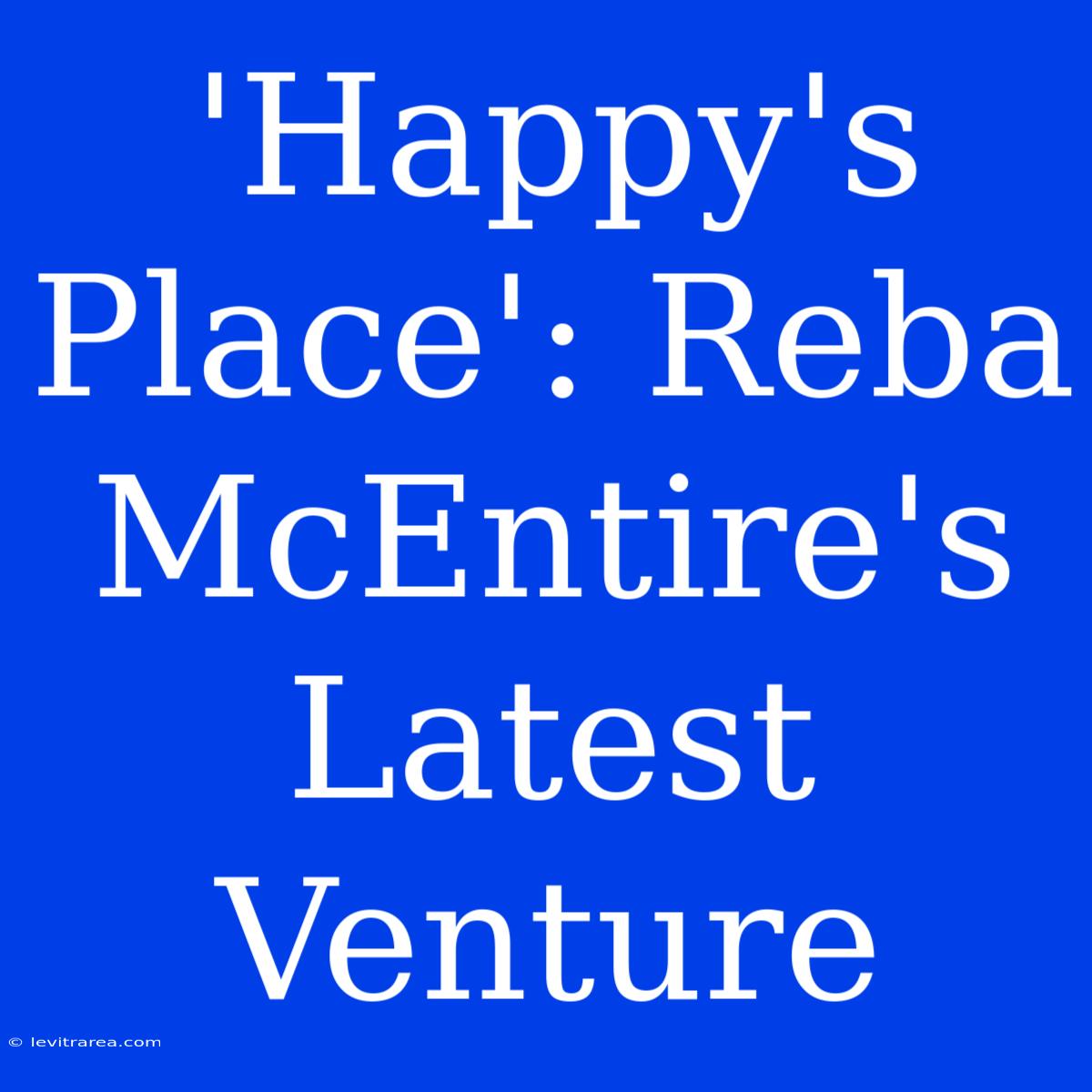 'Happy's Place': Reba McEntire's Latest Venture