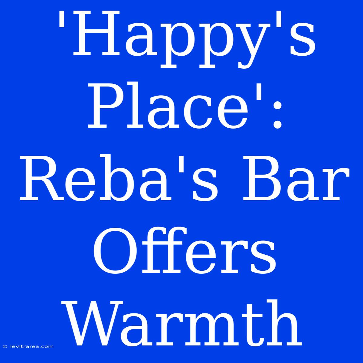 'Happy's Place': Reba's Bar Offers Warmth 