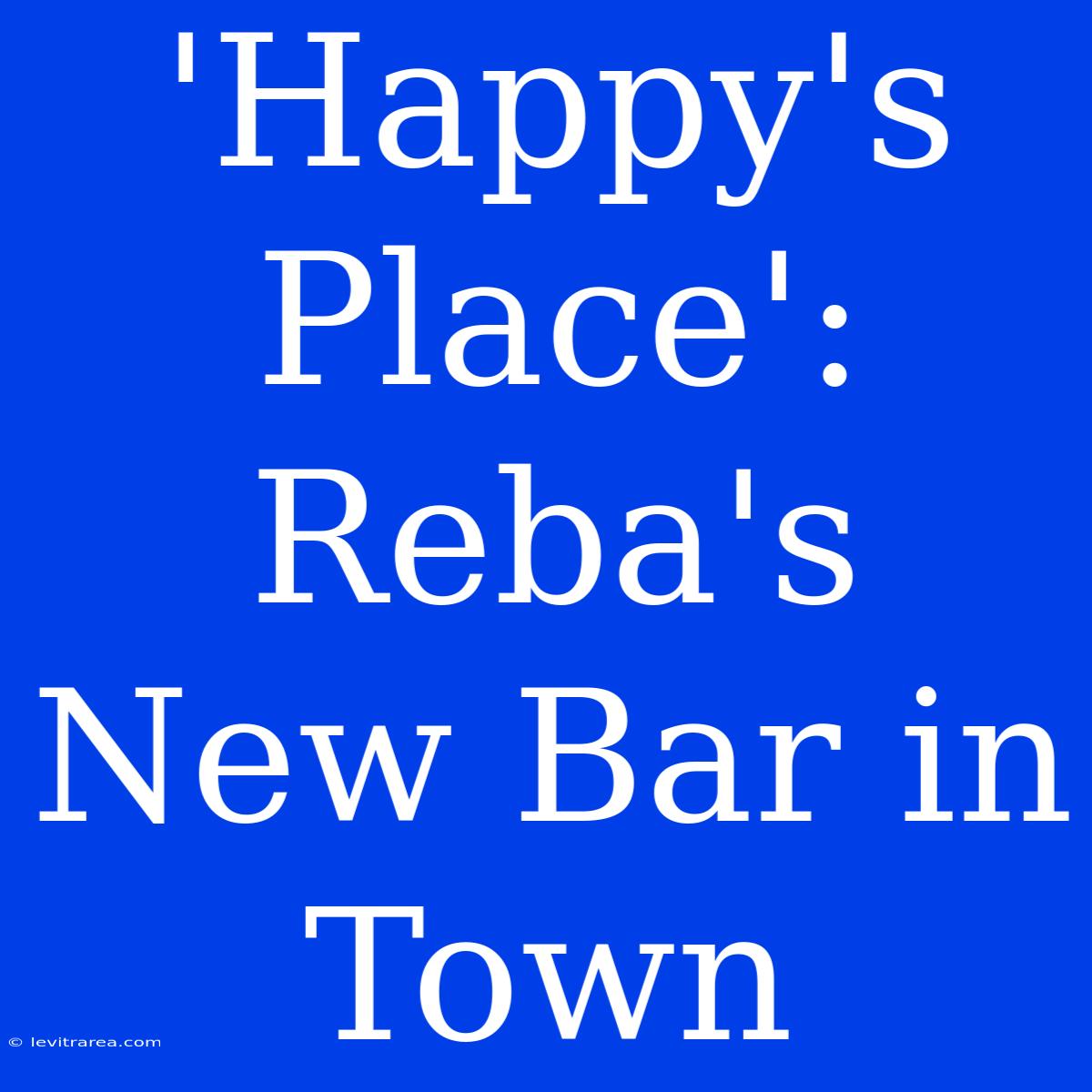 'Happy's Place': Reba's New Bar In Town