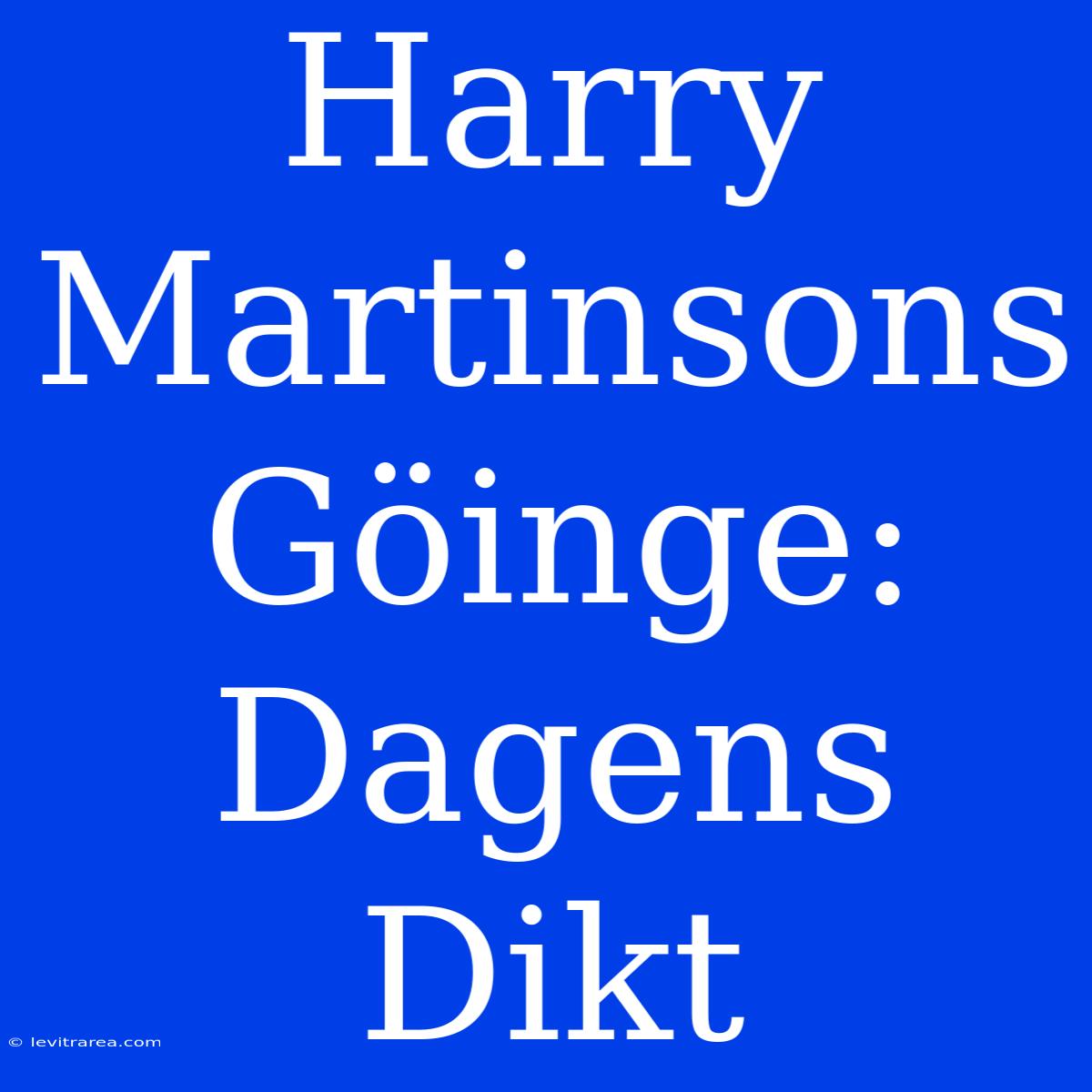 Harry Martinsons Göinge: Dagens Dikt