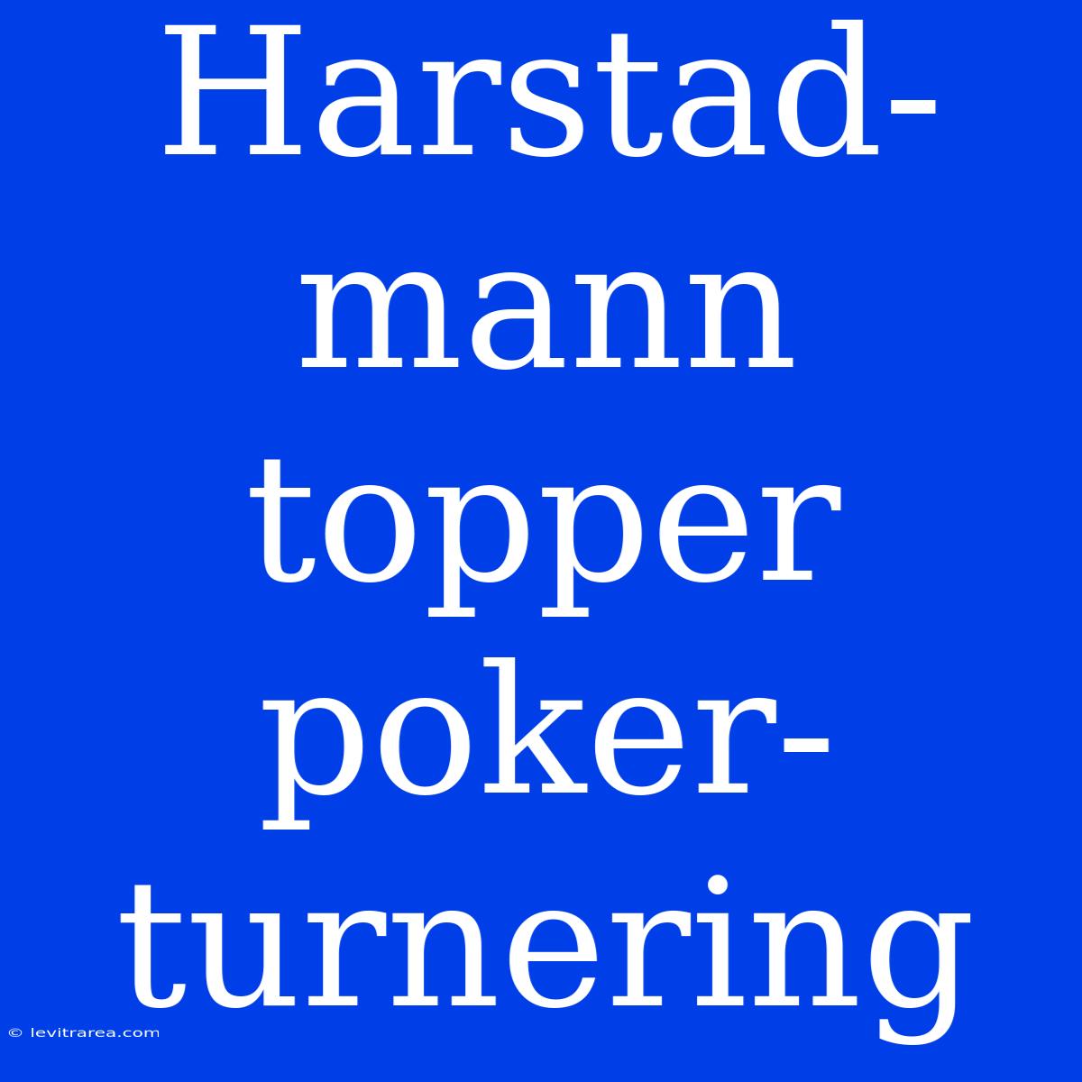 Harstad-mann Topper Poker-turnering