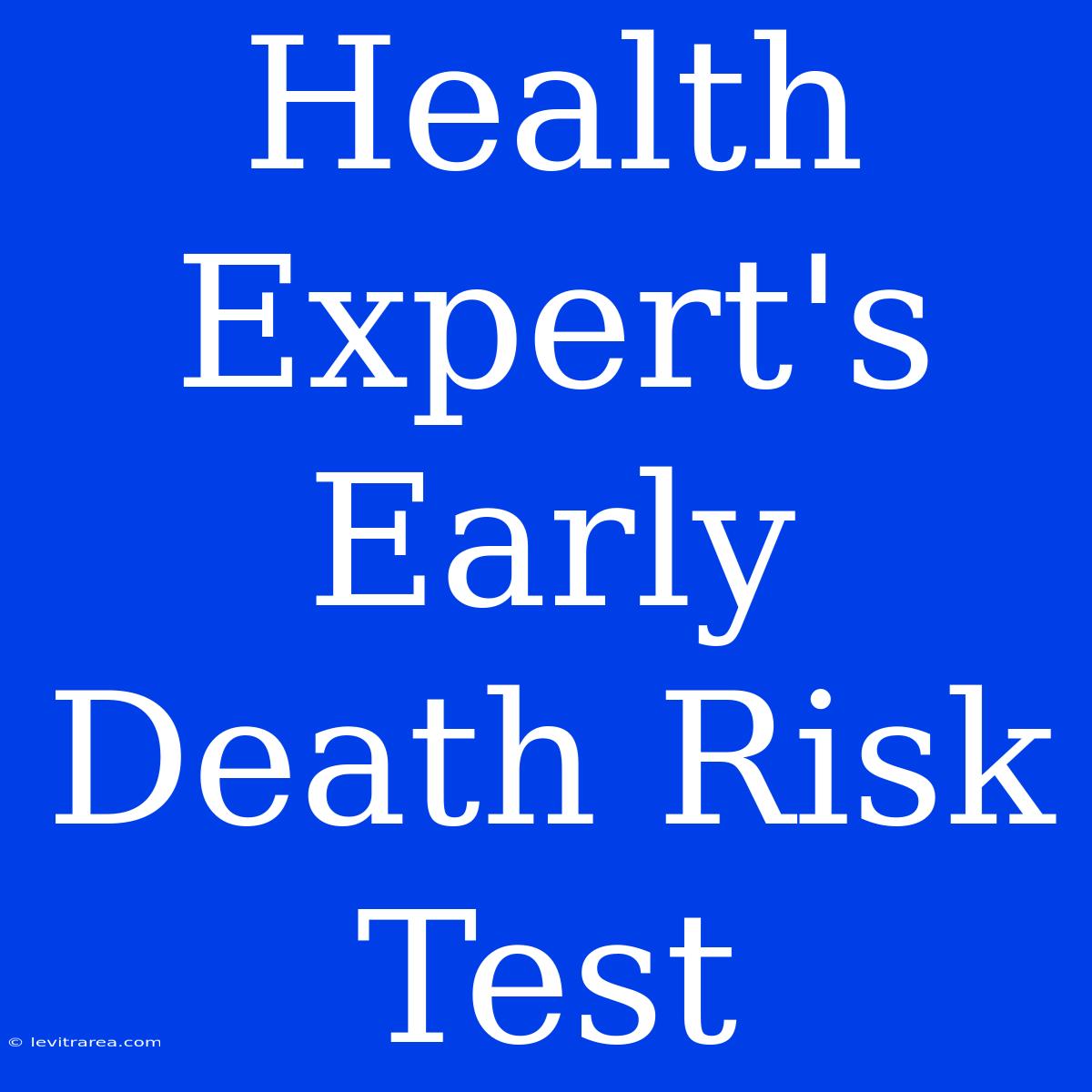 Health Expert's Early Death Risk Test