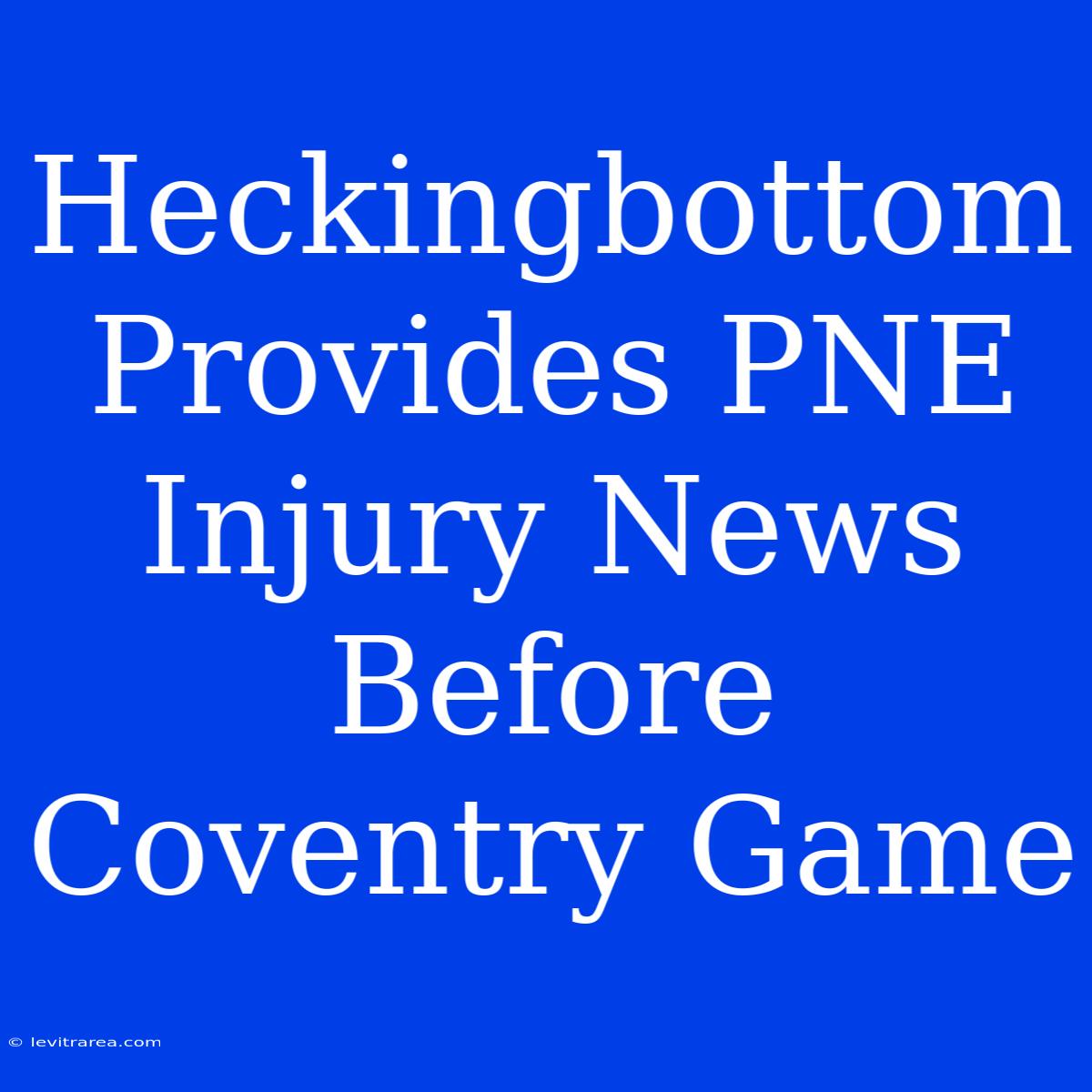 Heckingbottom Provides PNE Injury News Before Coventry Game