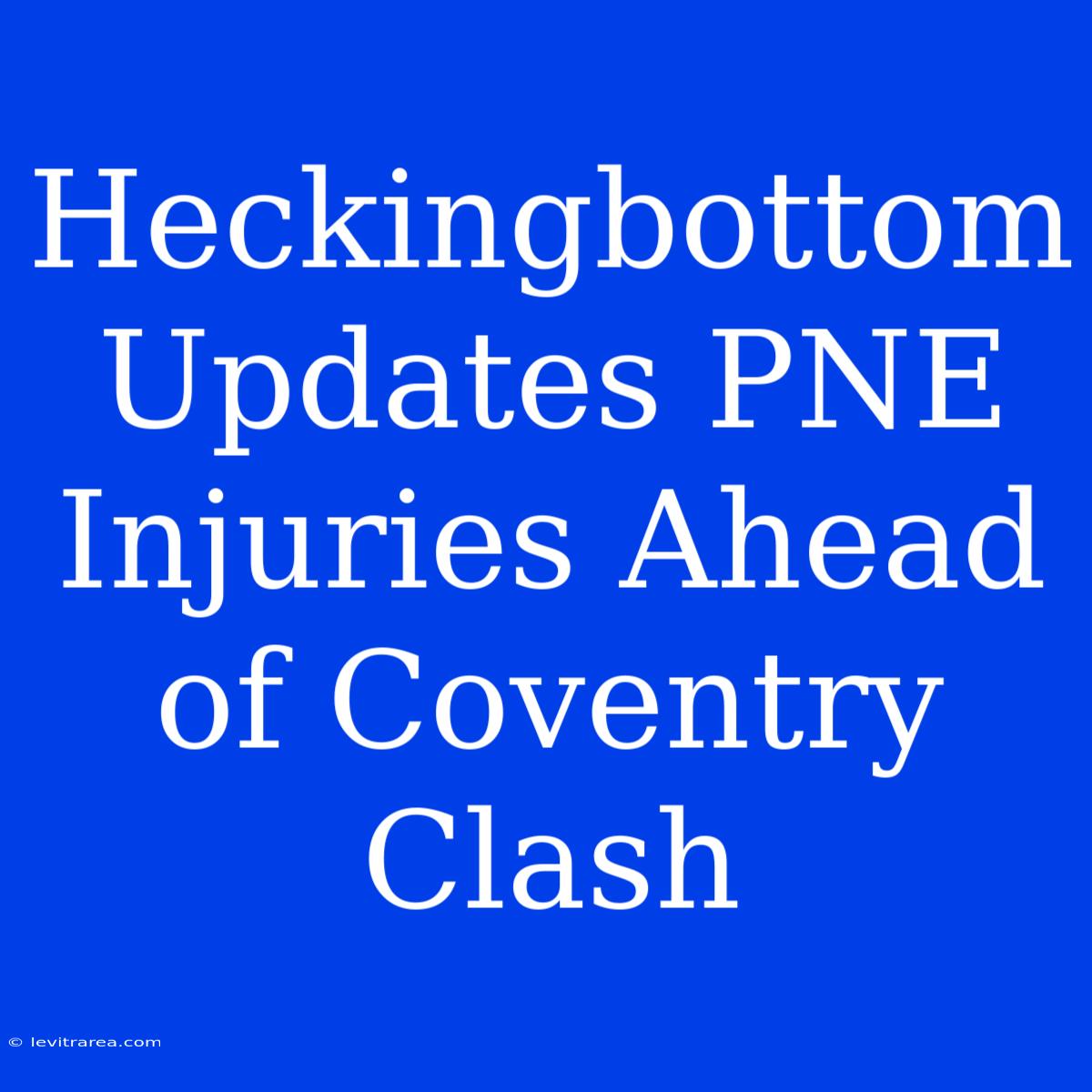 Heckingbottom Updates PNE Injuries Ahead Of Coventry Clash