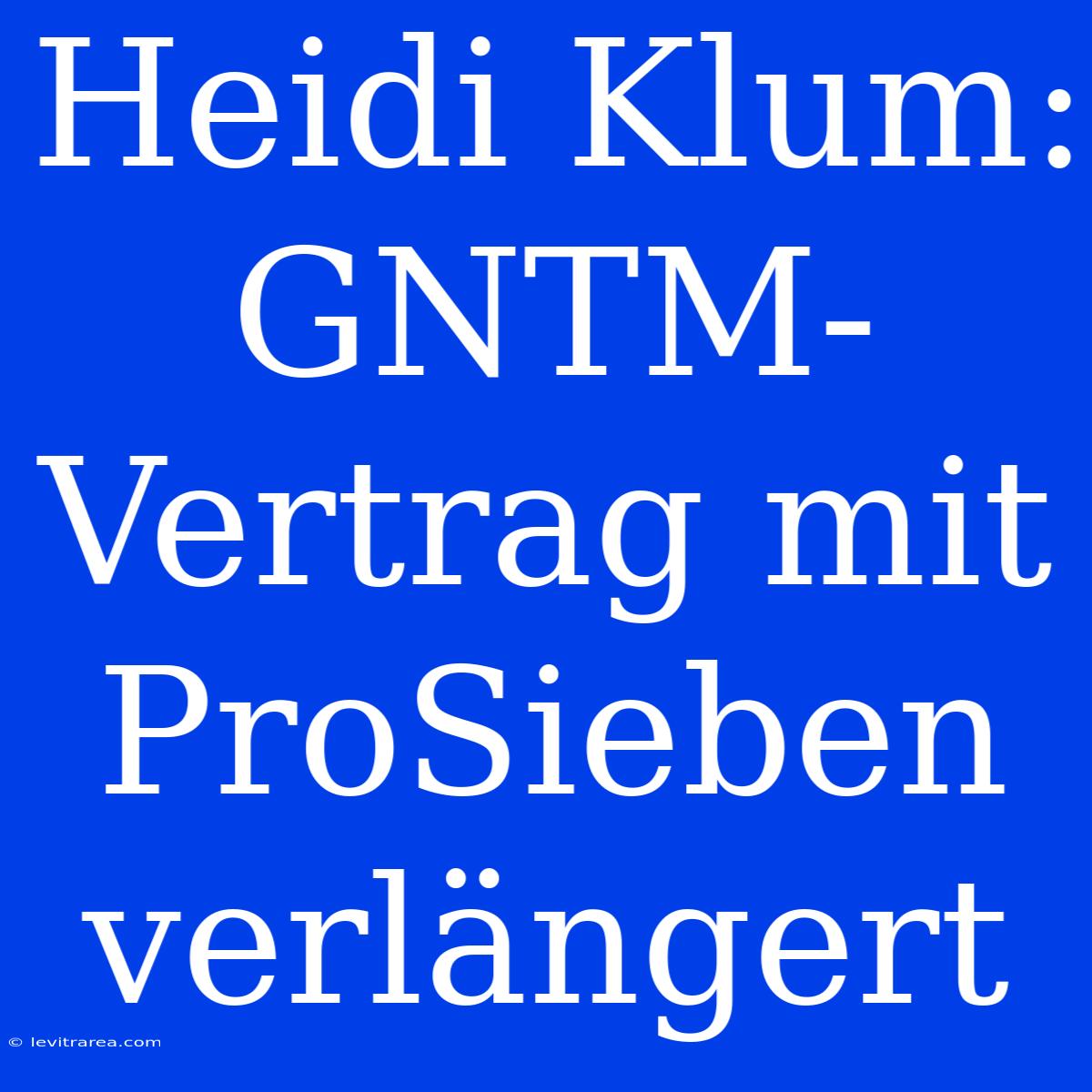 Heidi Klum: GNTM-Vertrag Mit ProSieben Verlängert 