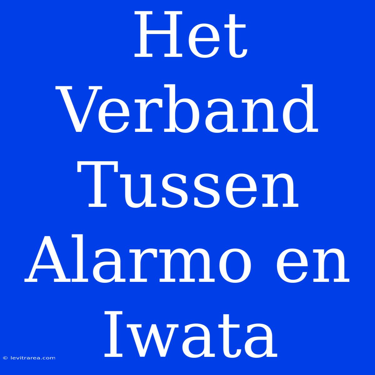 Het Verband Tussen Alarmo En Iwata