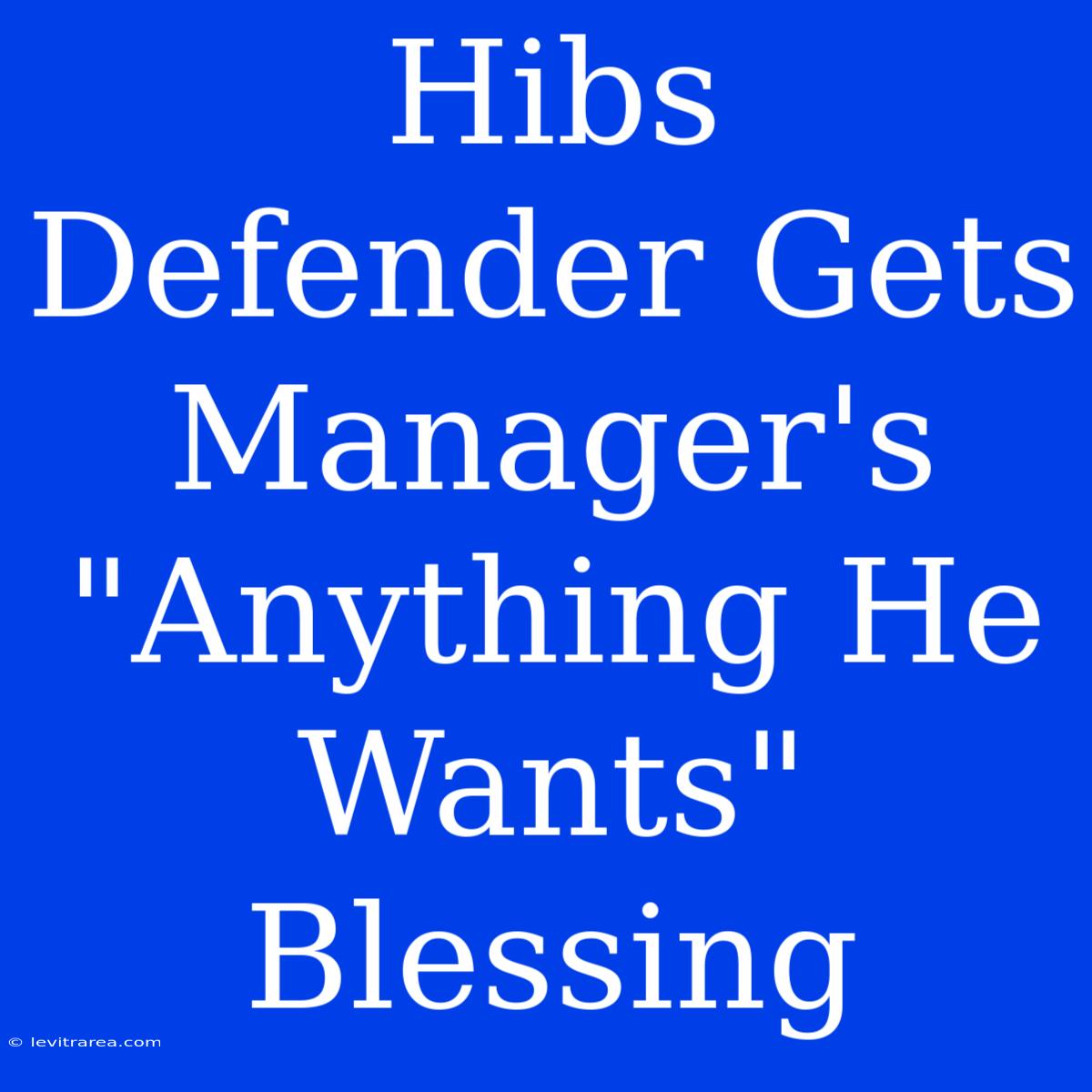 Hibs Defender Gets Manager's 