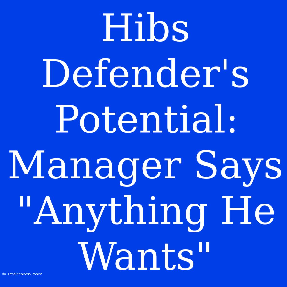 Hibs Defender's Potential: Manager Says 