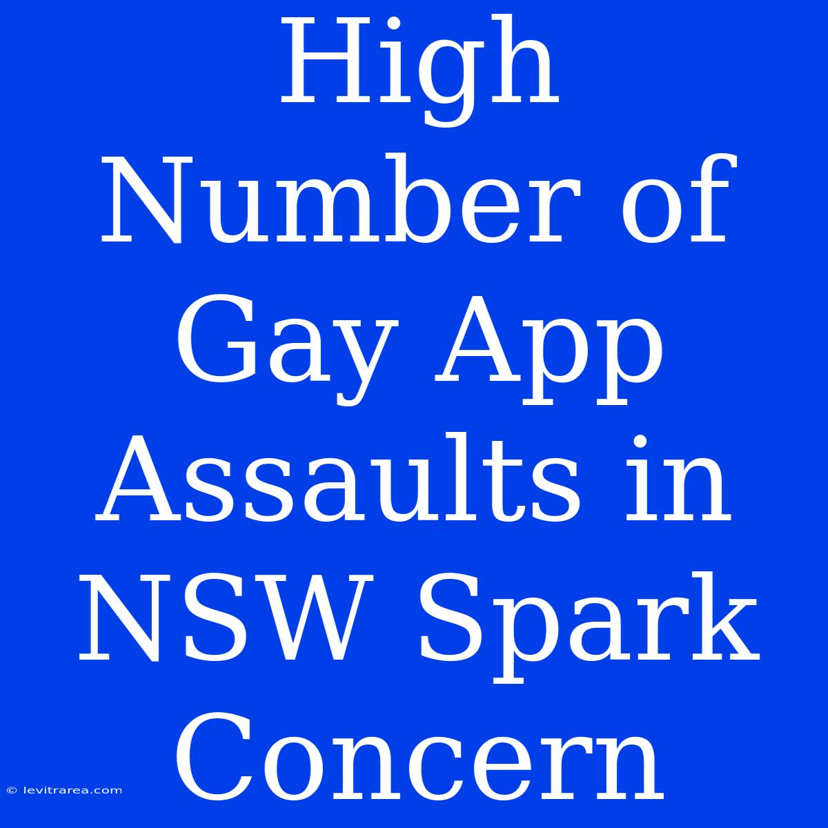 High Number Of Gay App Assaults In NSW Spark Concern