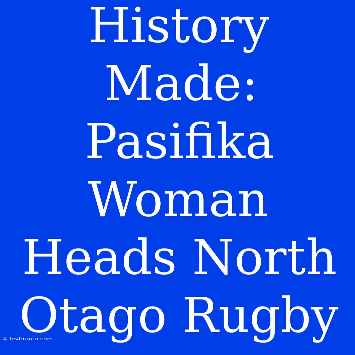 History Made: Pasifika Woman Heads North Otago Rugby